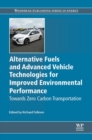 Alternative Fuels and Advanced Vehicle Technologies for Improved Environmental Performance : Towards Zero Carbon Transportation - eBook