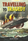 Travelling to Tragedy : Great Transport Disasters - Book