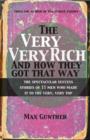 The Very, Very Rich and How They Got That Way : The spectacular success stories of 15 men who made it to the very, very top - eBook
