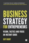 Business Strategy for Entrepreneurs : Vision, Tactics and Focus: An Instant Guide - eBook