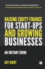 Raising Equity Finance for Start-up and Growing Businesses : An Instant Guide - eBook