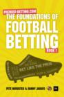 The Foundations of Football Betting : A Premier Betting Guide - eBook