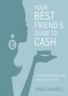 Your Best Friend's Guide to Cash : Eight things every woman needs to know about money - eBook