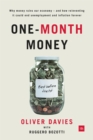 One-Month Money : Why Money Ruins Our Economy - and How Reinventing it Could End Unemployment and Inflation Forever - Book