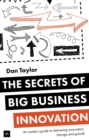 The Secrets of Big Business Innovation - Book