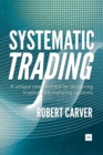 Systematic Trading : A unique new method for designing trading and investing systems - eBook