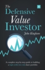 The Defensive Value Investor : A complete step-by-step guide to building a high-yield, low-risk share portfolio - eBook