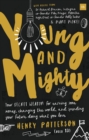 Young and Mighty : Your secret weapon for earning some money, changing the world, and spending your future doing what you love - eBook