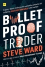 Bulletproof Trader : Evidence-based strategies for overcoming setbacks and sustaining high performance in the markets - Book