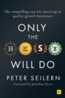 Only the Best Will Do : The compelling case for investing in quality growth businesses - Book