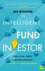 The Intelligent Fund Investor : Practical steps for better results in active and passive funds - eBook