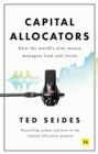 Capital Allocators : How the world's elite money managers lead and invest - eBook
