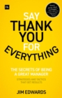 Say Thank You for Everything : The secrets of being a great manager - strategies and tactics that get results - eBook