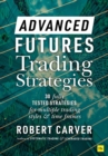 Advanced Futures Trading Strategies : 30 fully tested strategies for multiple trading styles and time frames - Book