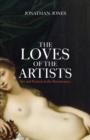 The Loves of the Artists : Art and Passion in the Renaissance - Book