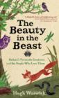 The Beauty in the Beast : Britain's Favourite Creatures and the People Who Love Them - Book