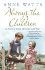 Always the Children : A Nurse's Story of Home and War - eBook