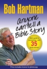 Anyone Can Tell a Bible Story : Bob Hartman's Guide to Storytelling - with 35 great stories - eBook