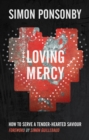 Loving Mercy : How to serve a tender-hearted saviour - Book