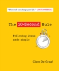 The 10-Second Rule : Following Jesus made simple - Book