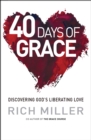 40 Days of Grace : Discovering God's Liberating Love - eBook