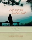 It's Just You and Me, Lord : Everyday prayers for women - Book