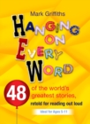 Hanging on Every Word : 48 of the world's greatest stories, retold for reading aloud - Book