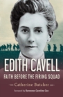 Edith Cavell : Faith before the firing squad - eBook