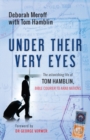 Under Their Very Eyes : The astonishing life of Tom Hamblin, Bible courier to Arab nations - Book