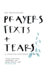 Prayers, Texts and Tears : A creative response to grief - eBook