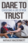 Dare to Trust : Choosing a life of risk - eBook
