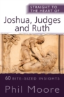 Straight to the Heart of Joshua, Judges and Ruth : 60 bite-sized insights - eBook