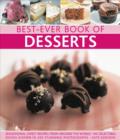 Best-Ever Book of Desserts : Sensational Sweet Recipes from Around the World: 140 Delectable Dishes Shown in 250 Stunning Photographs - Book