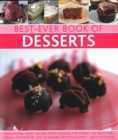Best-Ever Book of Desserts : Sensational sweet recipes from around the world: 140 delectable dishes shown in 250 stunning photographs - Book
