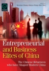 Entrepreneurial and Business Elites of China : The Chinese Returnees Who Have Shaped Modern China - Book