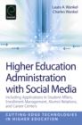 Higher Education Administration with Social Media : Including Applications in Student Affairs, Enrollment Management, Alumni Relations, and Career Centers - eBook