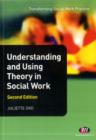 Understanding and Using Theory in Social Work - Book