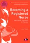 Becoming a Registered Nurse : Making the transition to practice - Book