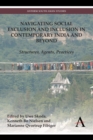 Navigating Social Exclusion and Inclusion in Contemporary India and Beyond : Structures, Agents, Practices - Book