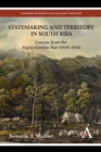 Statemaking and Territory in South Asia : Lessons from the Anglo–Gorkha War (1814–1816) - Book
