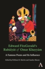 Edward FitzGerald’s Rubaiyat of Omar Khayyam : A Famous Poem and Its Influence - Book