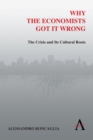 Why the Economists Got It Wrong : The Crisis and Its Cultural Roots - Book