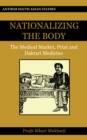 Nationalizing the Body : The Medical Market, Print and Daktari Medicine - Book