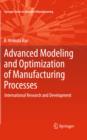 Advanced Modeling and Optimization of Manufacturing Processes : International Research and Development - eBook