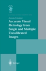 Accurate Visual Metrology from Single and Multiple Uncalibrated Images - eBook