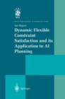 Dynamic Flexible Constraint Satisfaction and its Application to AI Planning - eBook