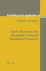 Limit Theorems for Randomly Stopped Stochastic Processes - eBook