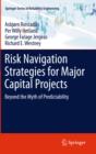 Risk Navigation Strategies for Major Capital Projects : Beyond the Myth of Predictability - eBook