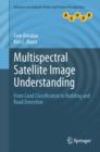 Multispectral Satellite Image Understanding : From Land Classification to Building and Road Detection - eBook