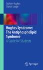Hughes Syndrome: The Antiphospholipid Syndrome : A Guide for Students - eBook